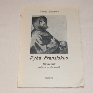 Rafael Ronimus Pyhä Fransiskus - Näytelmä etsijästä ja ihmisestä